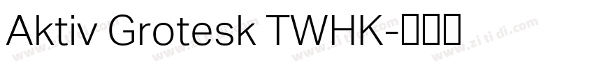 Aktiv Grotesk TWHK字体转换 Aktiv Grotesk TWHK字体转换
